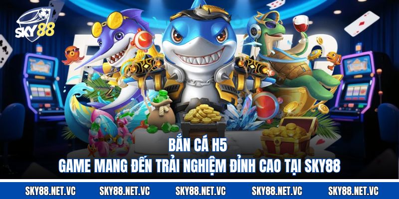 Bắn Cá H5